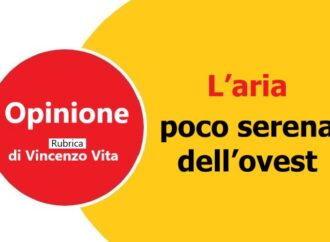 L’aria poco serena dell’ovest, di Vincenzo Vita