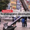 Danimarca cancella le restrizioni. No all’obbligo green pass e mascherina