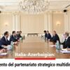 Italia-Azerbaigian: rafforzamento del partenariato strategico multidimensionale