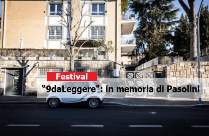 Dal 15 al 18 settembre, al’ EUR il Festival “9daLeggere”; in memoria di Pasolini
