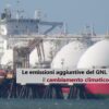 Clima, le emissioni aggiuntive del GNL frenano il cambiamento climatico