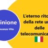 L’eterno ritorno della rete unica delle telecomunicazioni, di Vincenzo Vita