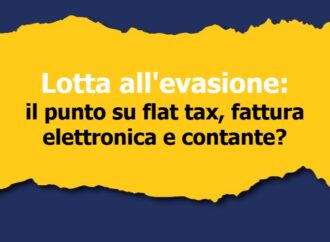 Lotta all’evasione: il punto su flat tax, fattura elettronica e contante?