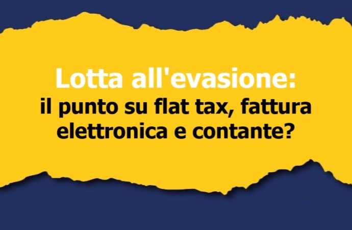 Lotta all’evasione: il punto su flat tax, fattura elettronica e contante?