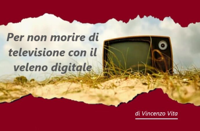 Per non morire di televisione con il veleno digitale