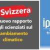 Svizzera, il nuovo rapporto degli scienziati sul cambiamento climatico