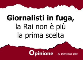 Giornalisti in fuga, la Rai non è più la prima scelta, di Vincenzo Vita