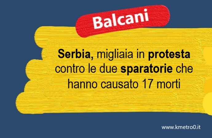 Serbia, migliaia in protesta contro le due sparatorie che hanno causato 17 morti