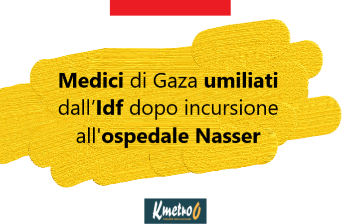 Bbc: “Medici di Gaza umiliati dall’Idf dopo incursione all’ospedale Nasser di febbraio”