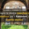 Riapre la storica moschea di Salonicco per il Ramadan, un evento storico